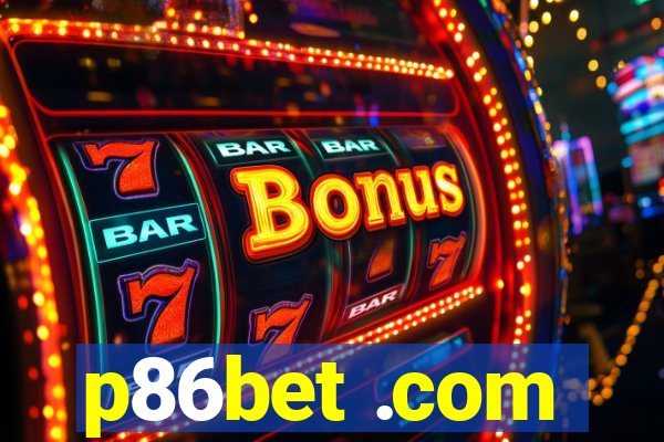 p86bet .com